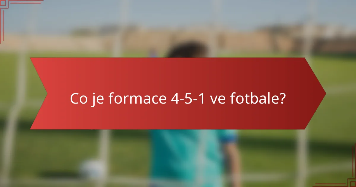 Co je formace 4-5-1 ve fotbale?